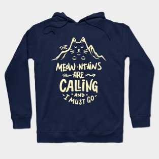 The Meowntains are Calling And I Must Go Hoodie